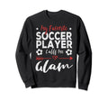 My Favorite Soccer Player Calls Me Glam Sweatshirt - Novelty Apparel Unisex