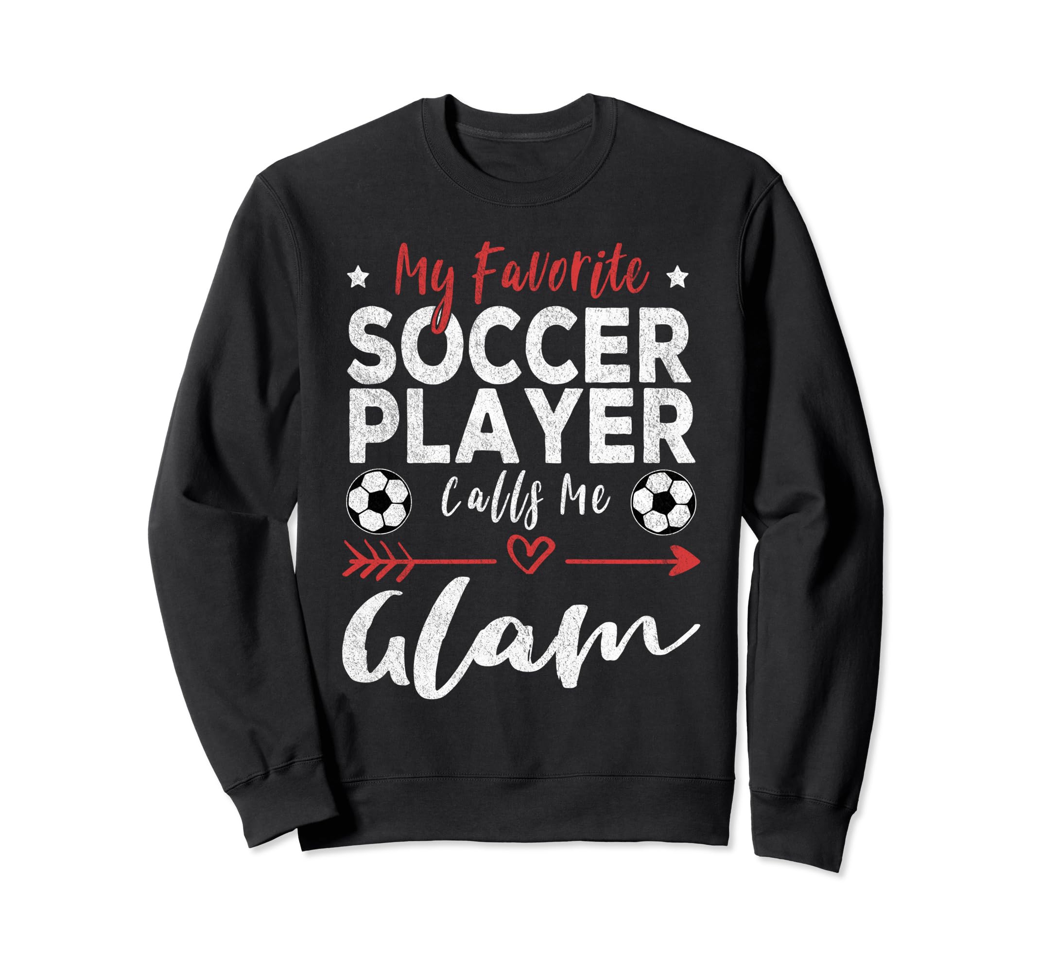 My Favorite Soccer Player Calls Me Glam Sweatshirt - Novelty Apparel Unisex