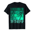 I Know I Play Like Try To Keep Up T-Shirt - Casual Everyday Wear Unisex