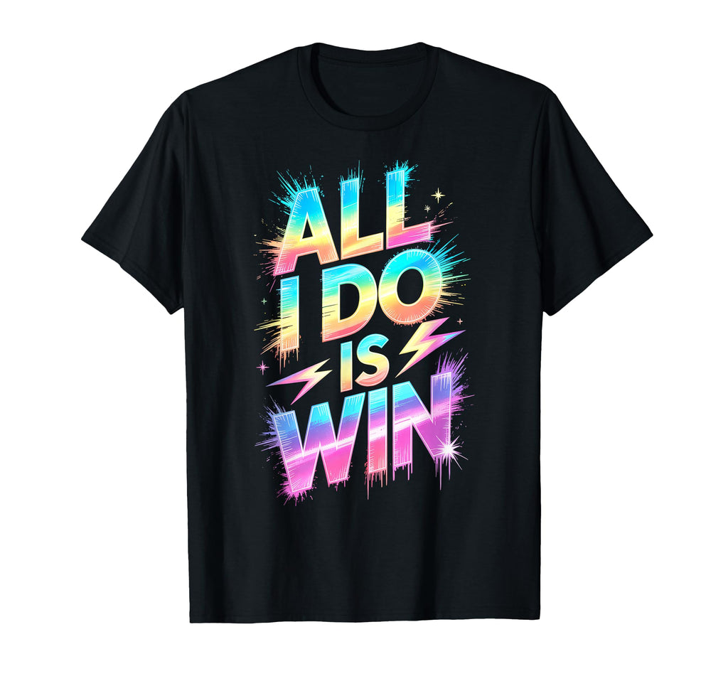 All I Do Is Win Competition Field Day T-Shirt - Custom Art Print Unisex