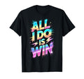All I Do Is Win Competition Field Day T-Shirt - Custom Art Print Unisex