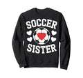 Soccer Sister Soccer Players Sweatshirt - Fun Novelty Design Men Women
