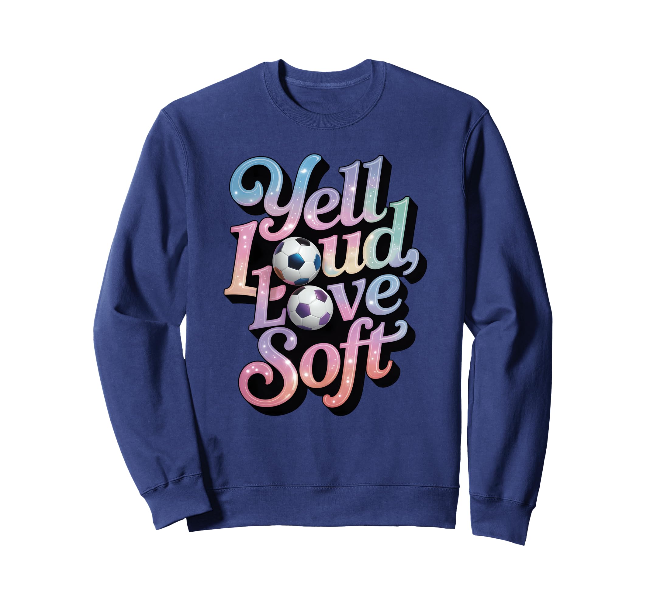 Yell Loud Love Soft Soccer Mom Sweatshirt - Casual Everyday Wear Men Women