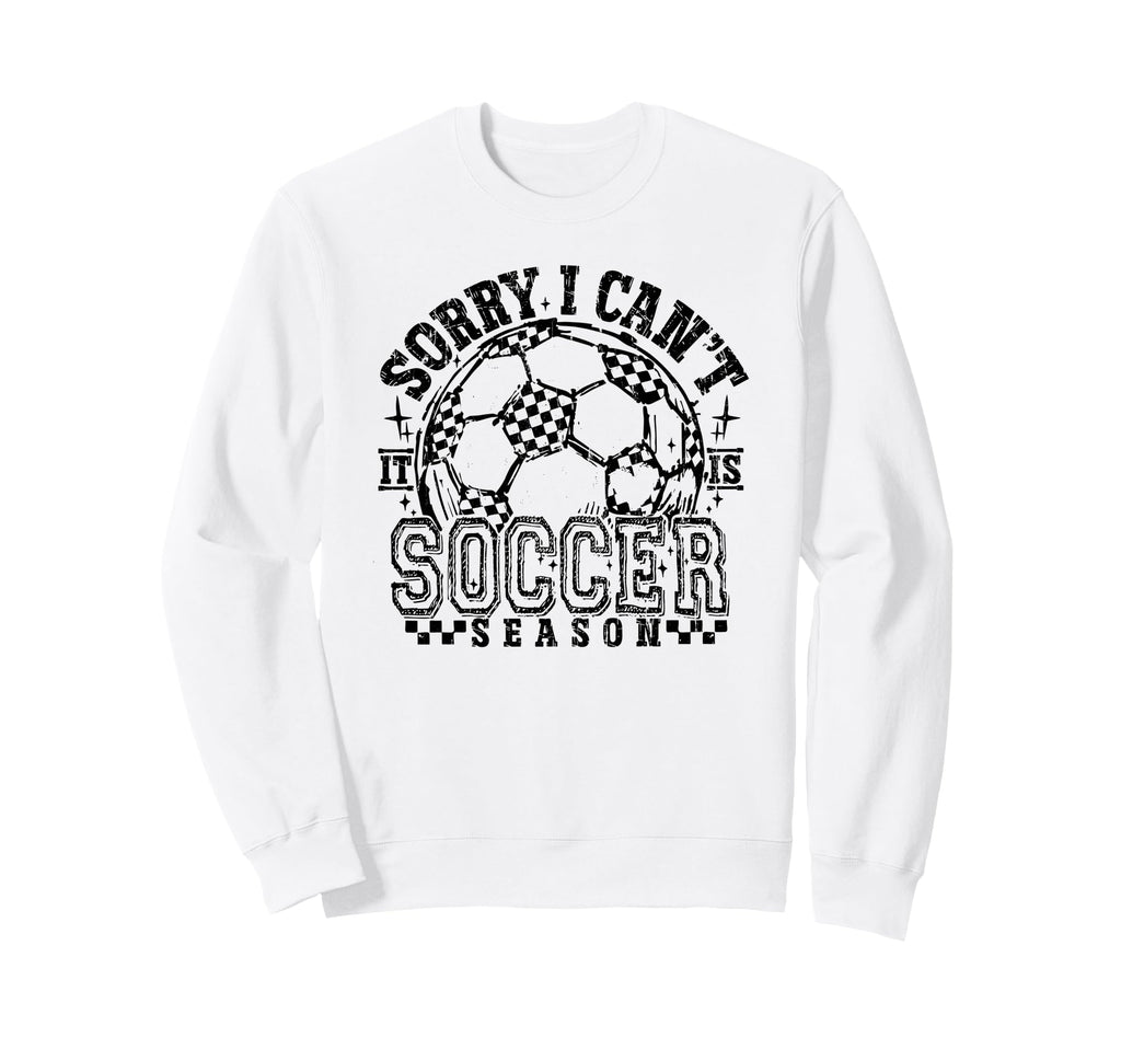 Sorry I Cant It Is Soccer Season Sweatshirt - Minimalist Print Unisex