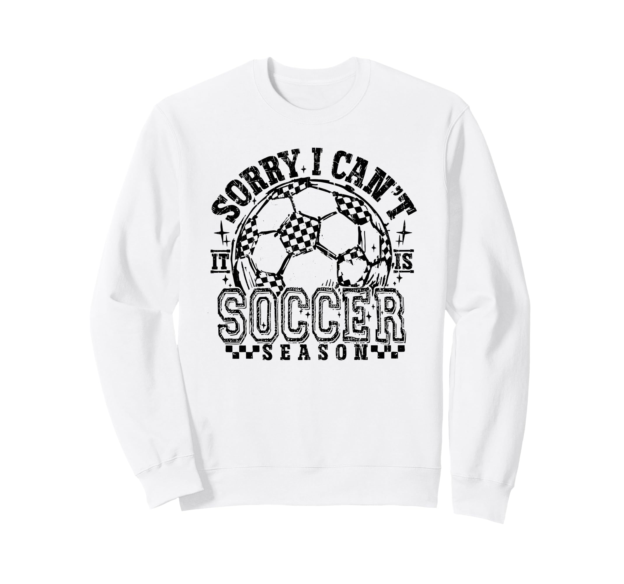 Sorry I Cant It Is Soccer Season Sweatshirt - Minimalist Print Unisex