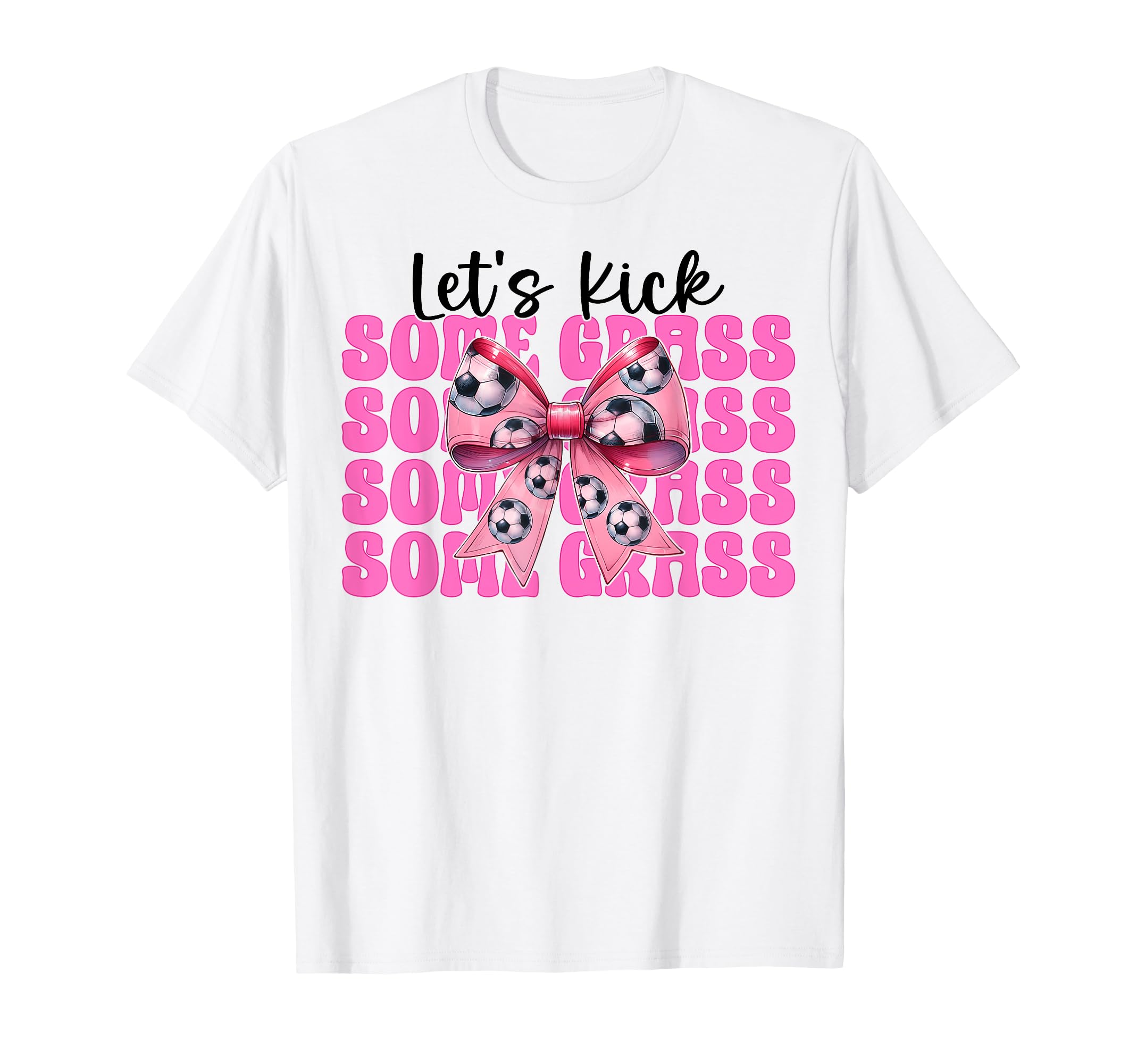 Lets Kick Some Grass Soccer Coquette T-Shirt - Aesthetic Graphic Men Women