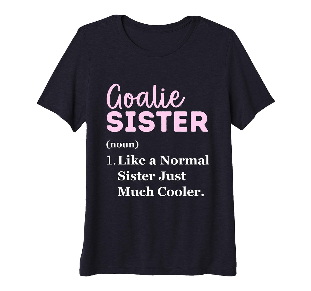 Womens Funny Goalie Sister Definition T-Shirt - Minimalist Print Men Women