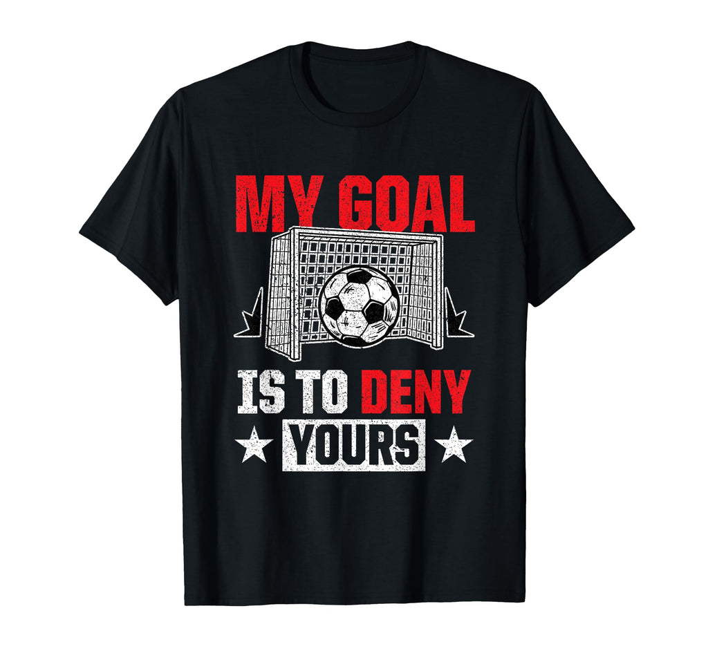 My Goal Is To Deny Yours Funny Sports T-Shirt - Trendy Graphic for Adults