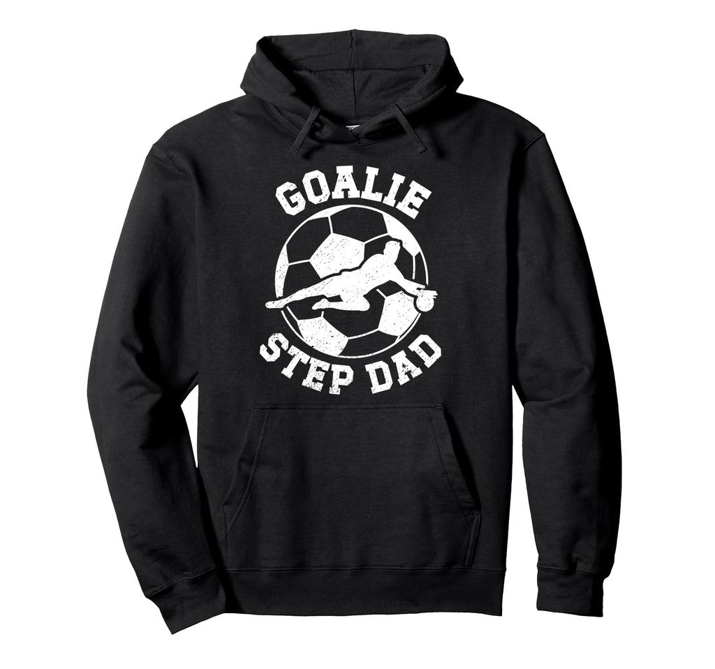 Soccer Goalie Step Dad Soccer Keeper Hoodie - Casual Everyday Wear Unisex