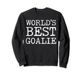 Worlds Best Goalie Funny Goalkeeper Sweatshirt - Minimalist Print Unisex