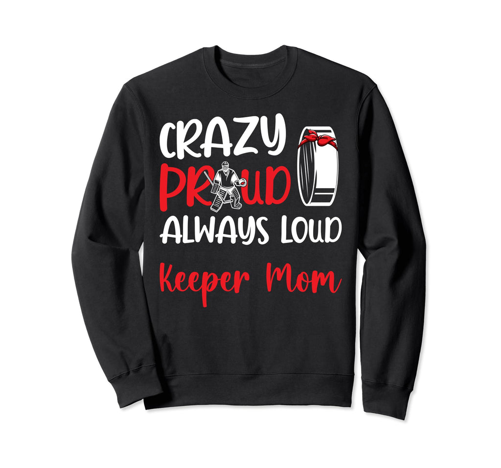 Crazy Proud Hockey Goalkeeper Mom Sweatshirt - Trendy Graphic for Adults