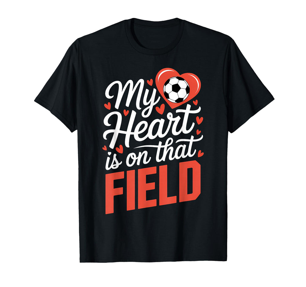 My Heart Is That Field Soccer T-Shirt - Unique Graphic Men Women