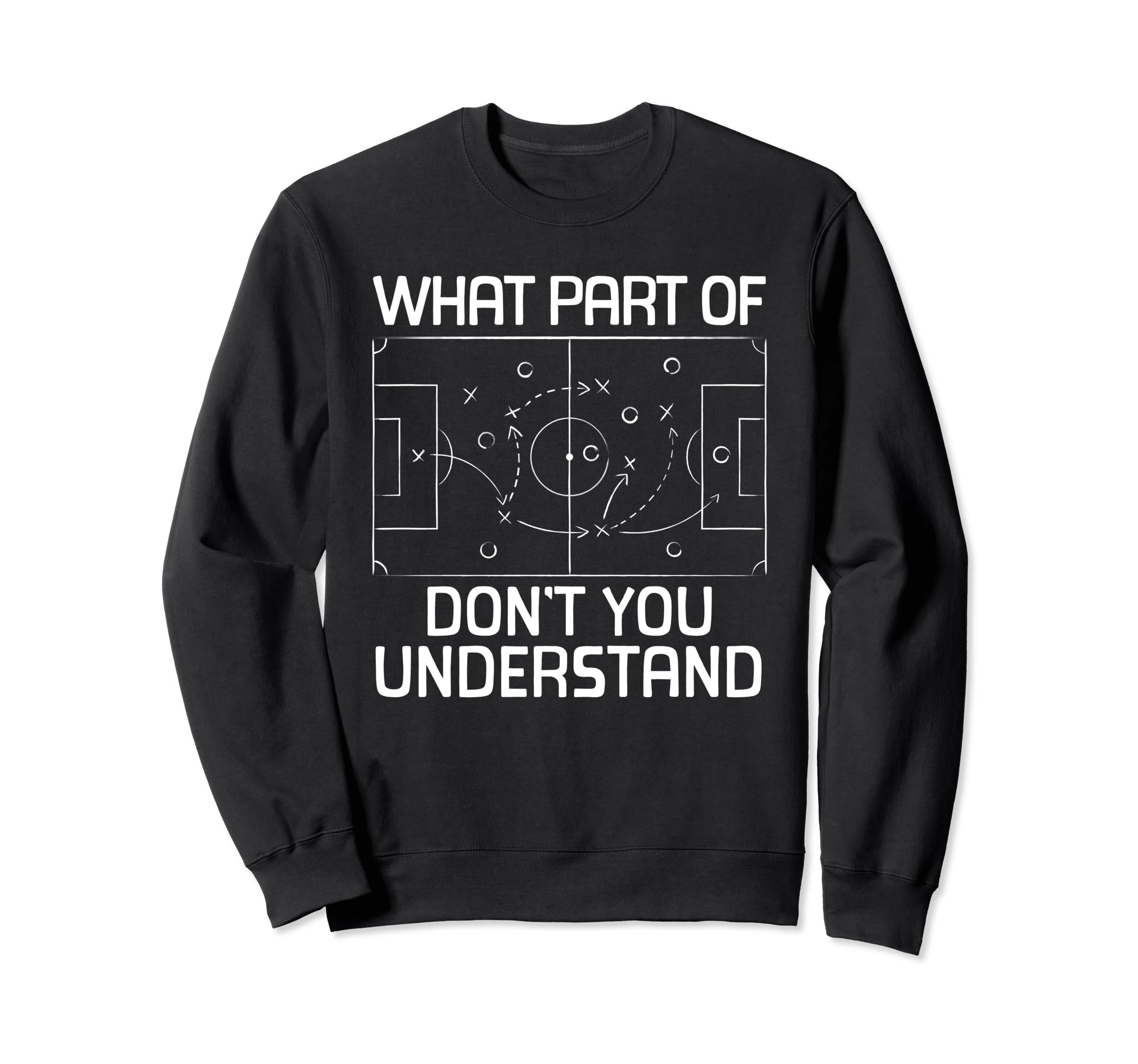 What Part Soccer Dont You Understand Sweatshirt - Minimalist Print Unisex