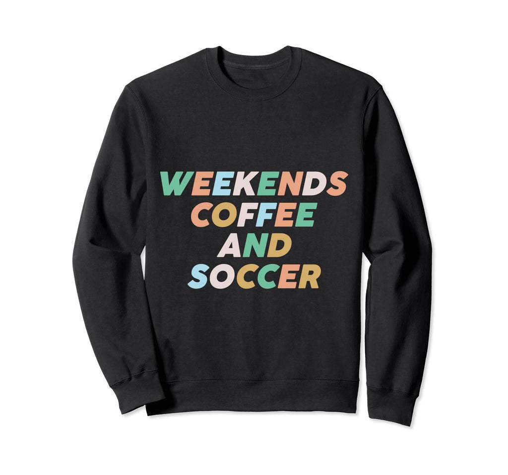 Weekends Coffee Soccer Funny Sayings Sweatshirt - Graphic Print for Adults