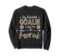 My Favorite Goalie Calls Me Morai Sweatshirt - Aesthetic Graphic Unisex