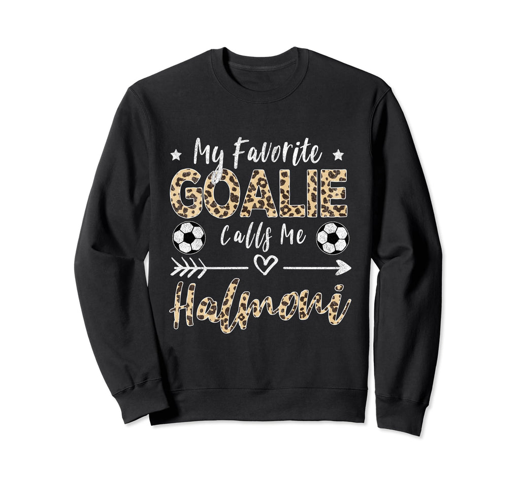 My Favorite Goalie Calls Me Halmoni Sweatshirt - Graphic Print Men Women