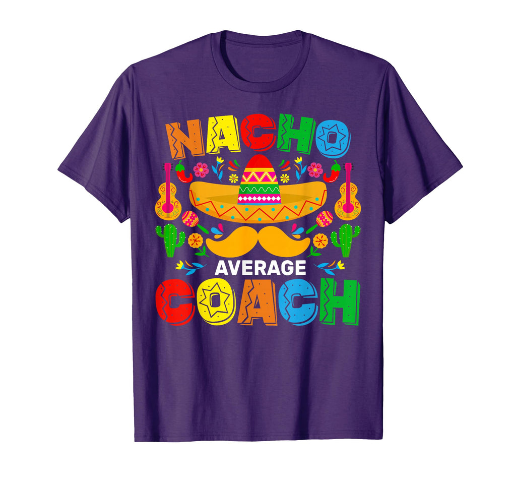Nacho Average Coach Cinco De Mayo Mexican T-Shirt - Novelty Apparel Unisex