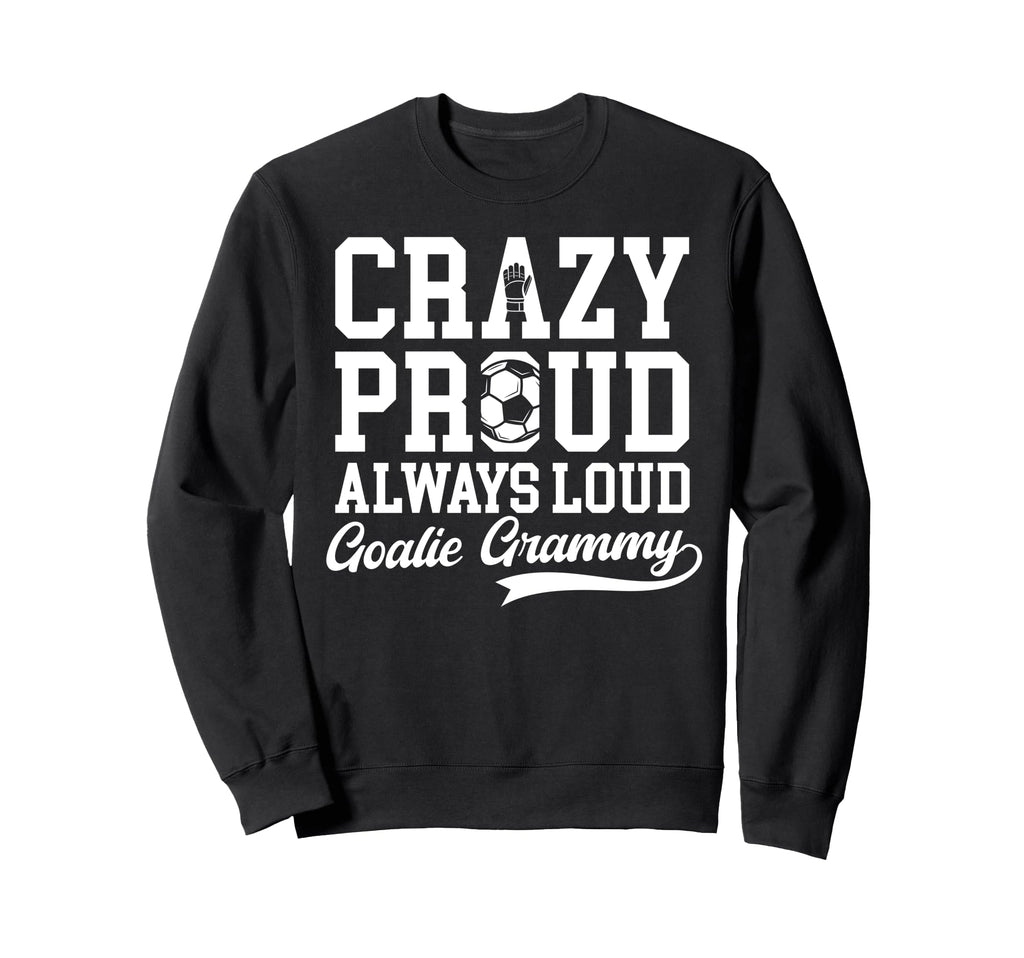 Crazy Proud Soccer Goalie Sweatshirt - Casual Everyday Wear for Adults