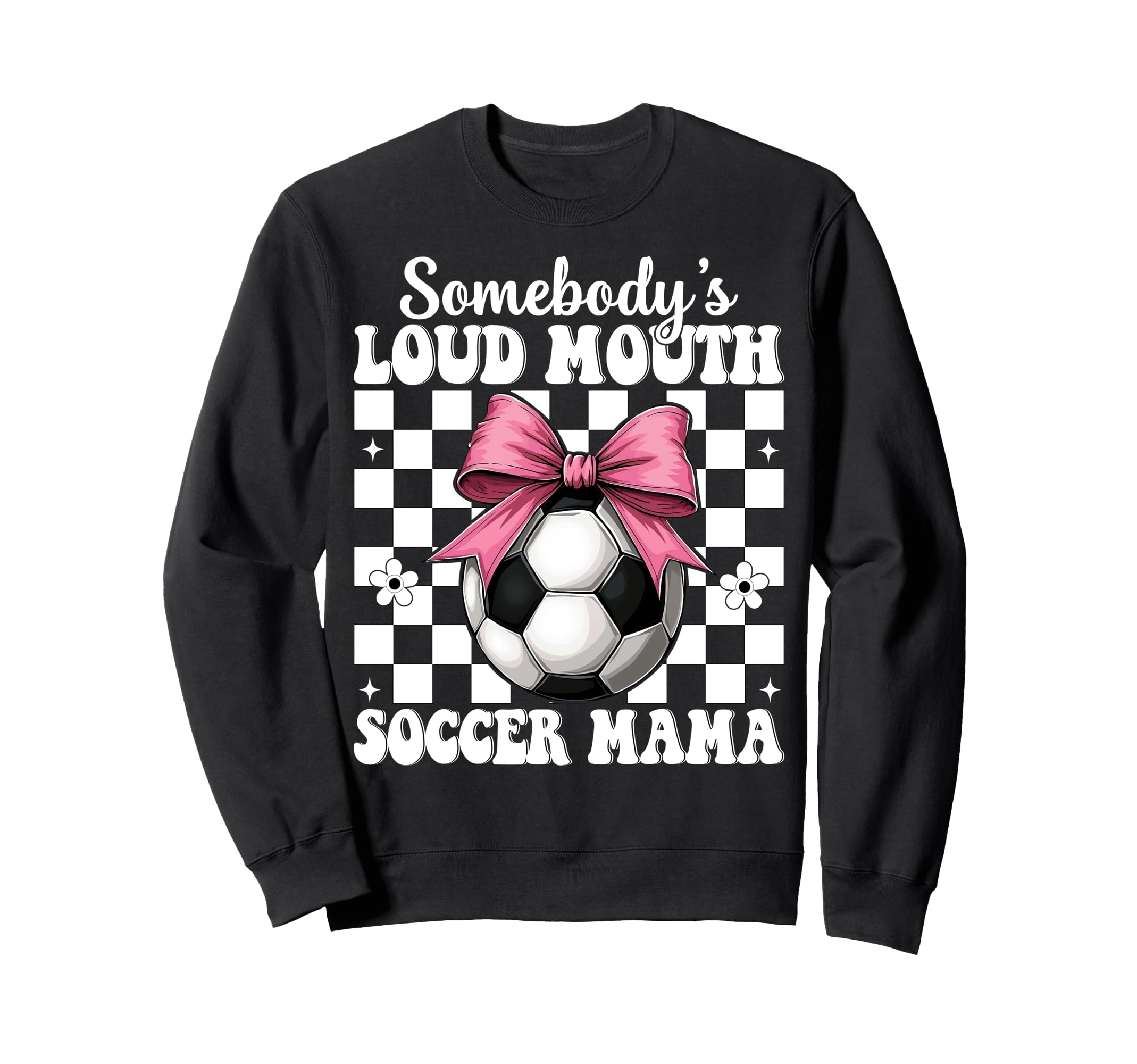Somebodys Loud Mouth Soccer Mama Sweatshirt - Fun Novelty Design Unisex