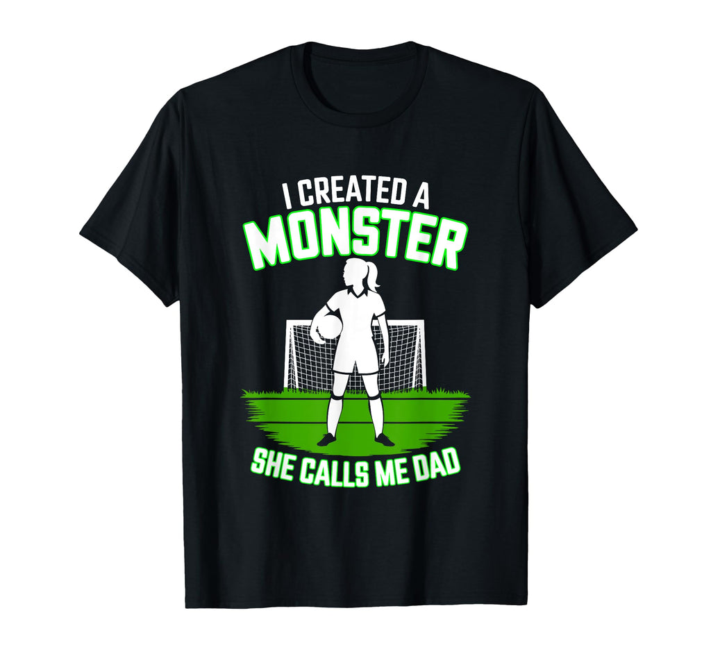 I Created Monster She Calls Me Dad T-Shirt - Unique Graphic Men Women