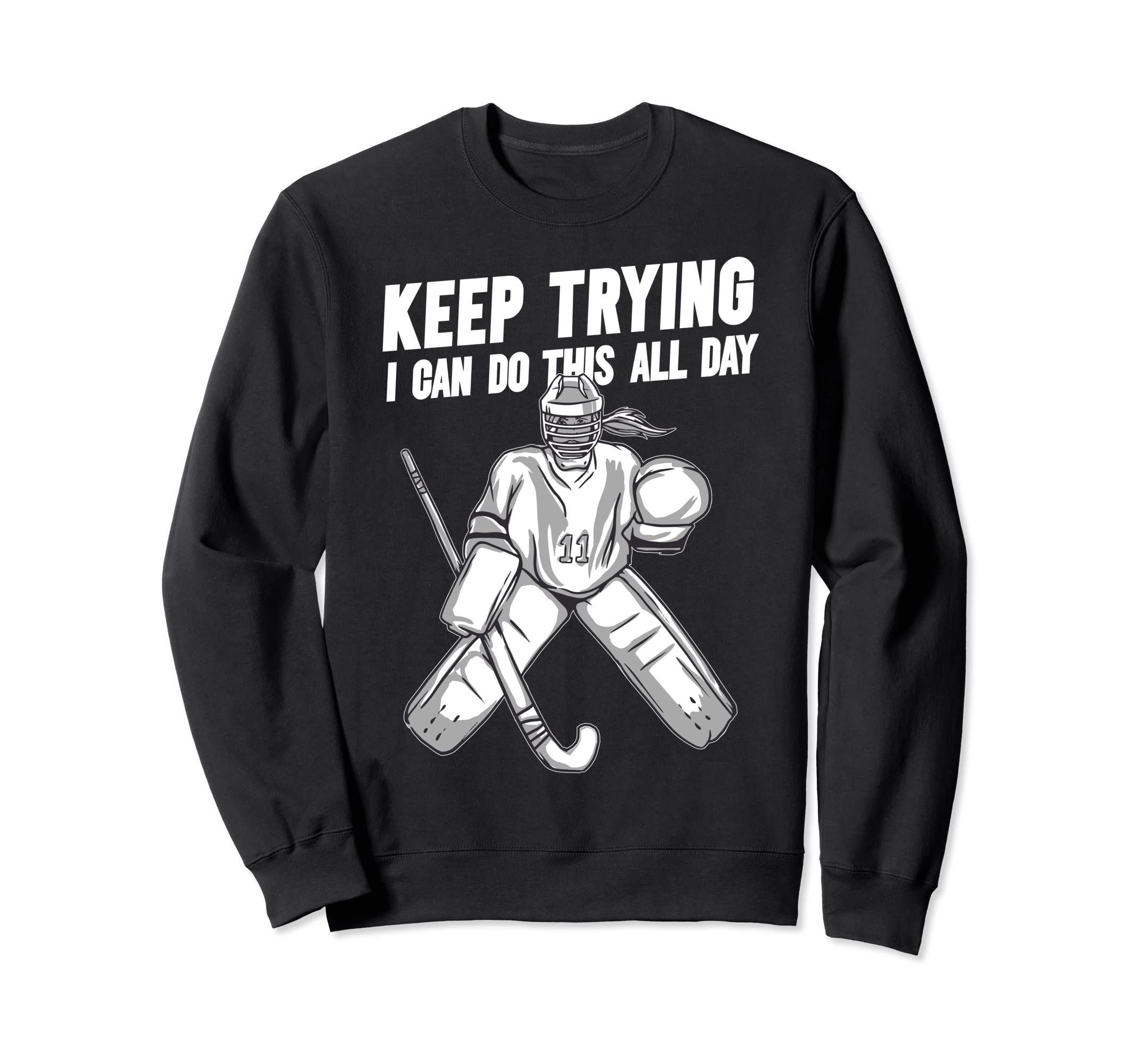 Field Hockey Goalie Keep Sweatshirt - Casual Everyday Wear Men Women