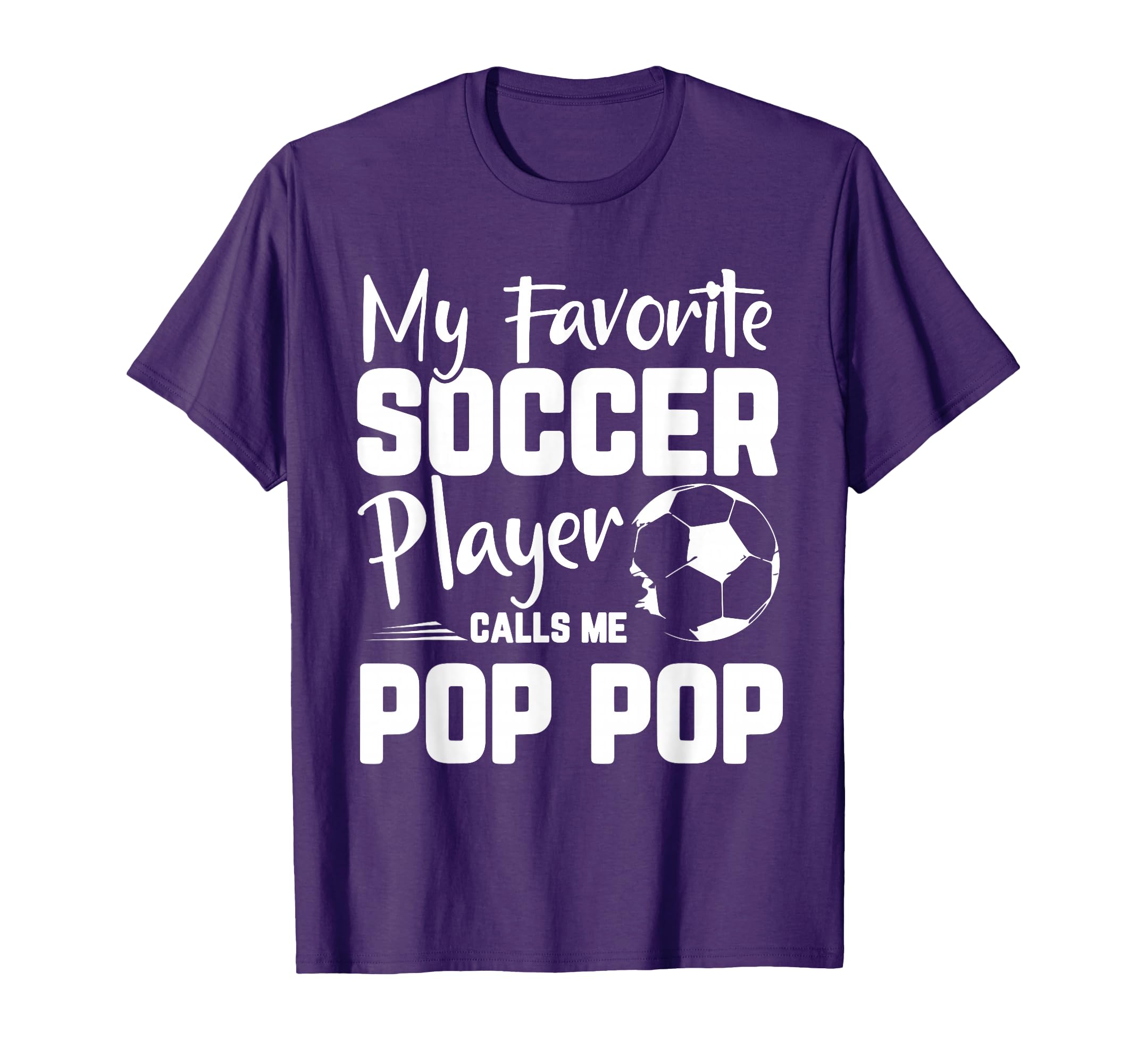 My Favorite Soccer Player Calls Me Pop T-Shirt - Novelty Apparel Unisex