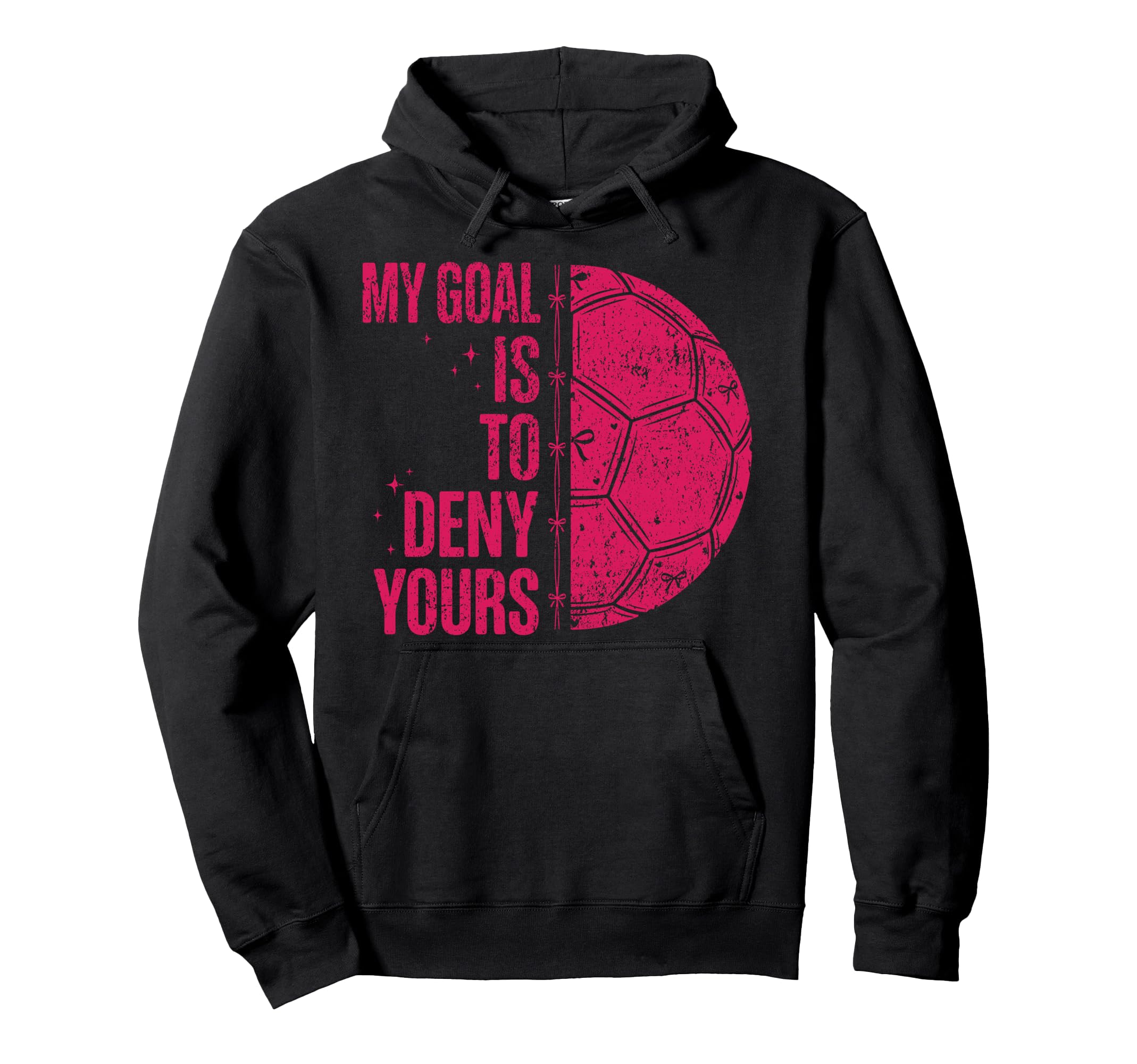 My Goal Is To Deny Yours Soccer Goalie Hoodie - Graphic Print Men Women