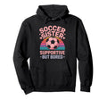 Soccer Sister Funny Soccer Hoodie - Casual Everyday Wear Unisex