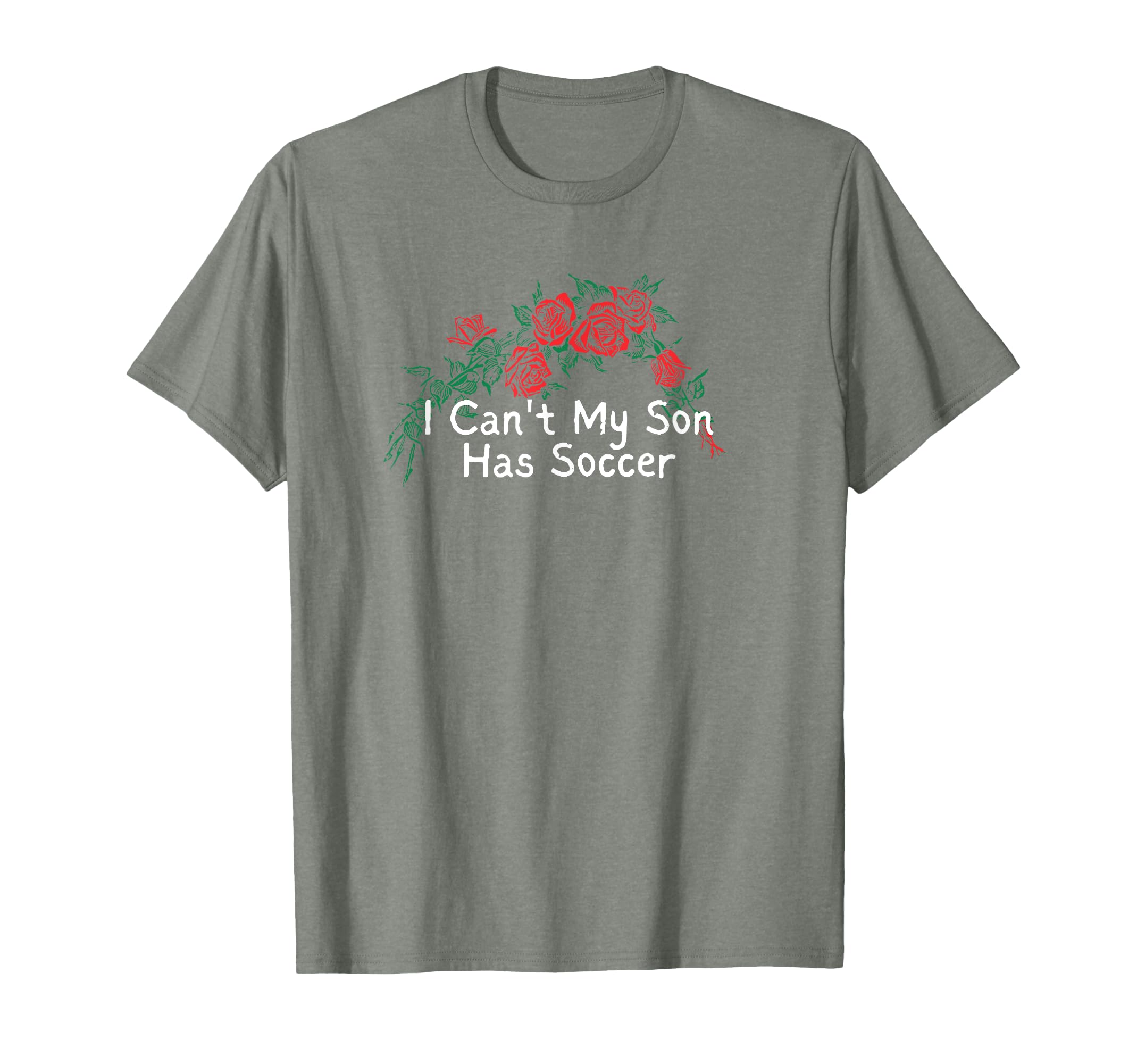 Flowers Red I Cant My Son Has Soccer T-Shirt - Trendy Graphic Men Women