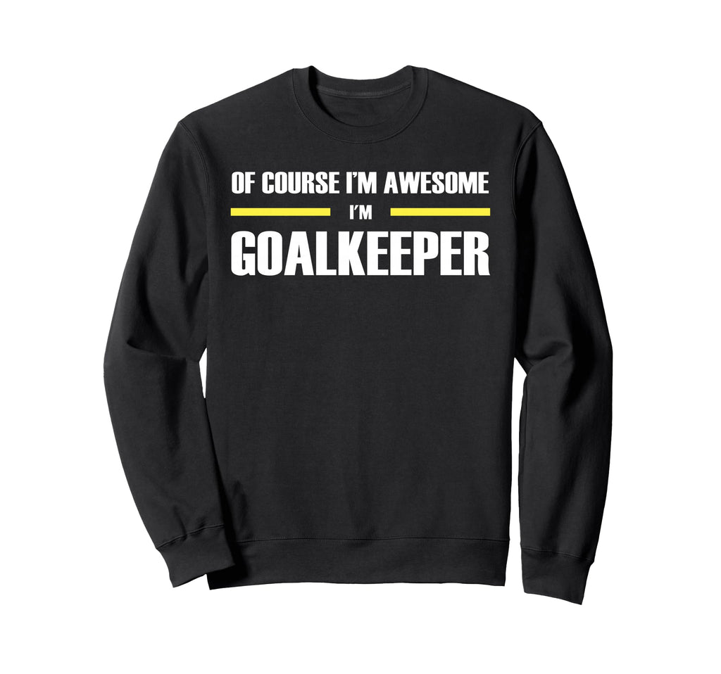 Original Awesome Goalkeeper Sweatshirt - Trendy Graphic Men Women