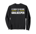 Original Awesome Goalkeeper Sweatshirt - Trendy Graphic Men Women