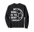 My Goal Is To Deny Yours Soccer Sweatshirt - Minimalist Print for Adults