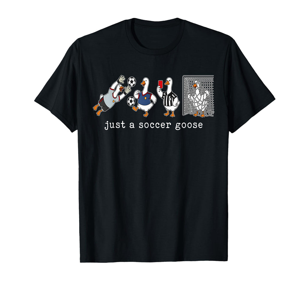 Just Soccer Goose Funny Goose Soccer T-Shirt - Custom Art Print Unisex