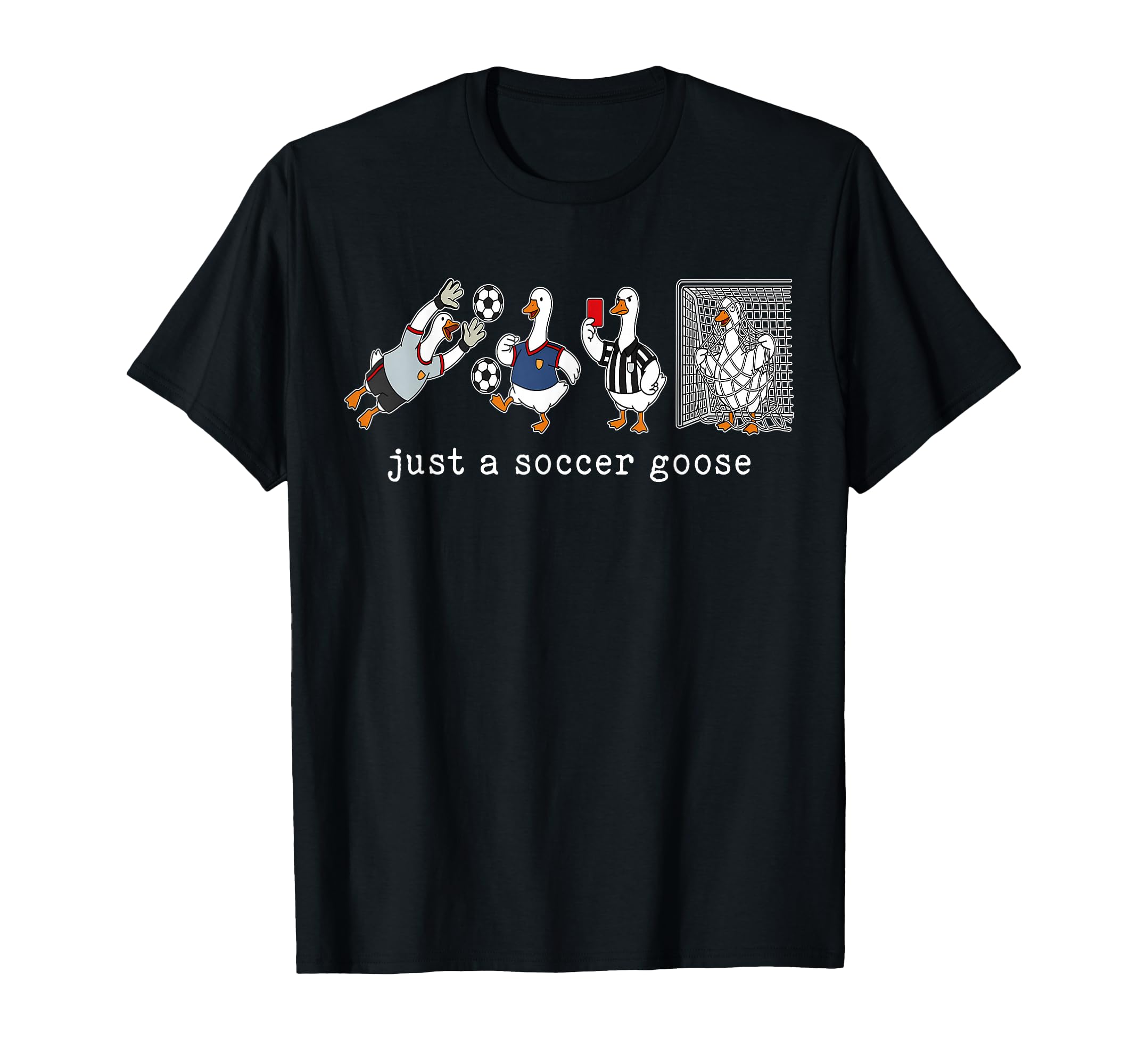 Just Soccer Goose Funny Goose Soccer T-Shirt - Custom Art Print Unisex