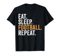 Eat Sleep Football Repeat Funny T-Shirt - Custom Art Print Men Women