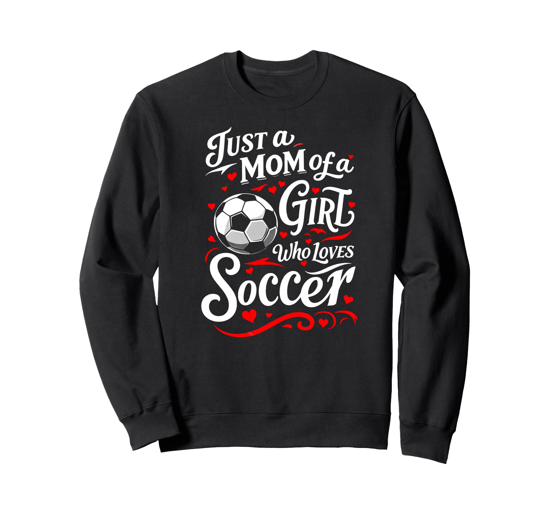 Soccer Mom Just Mom Who Loves Sweatshirt - Fun Novelty Design for Adults