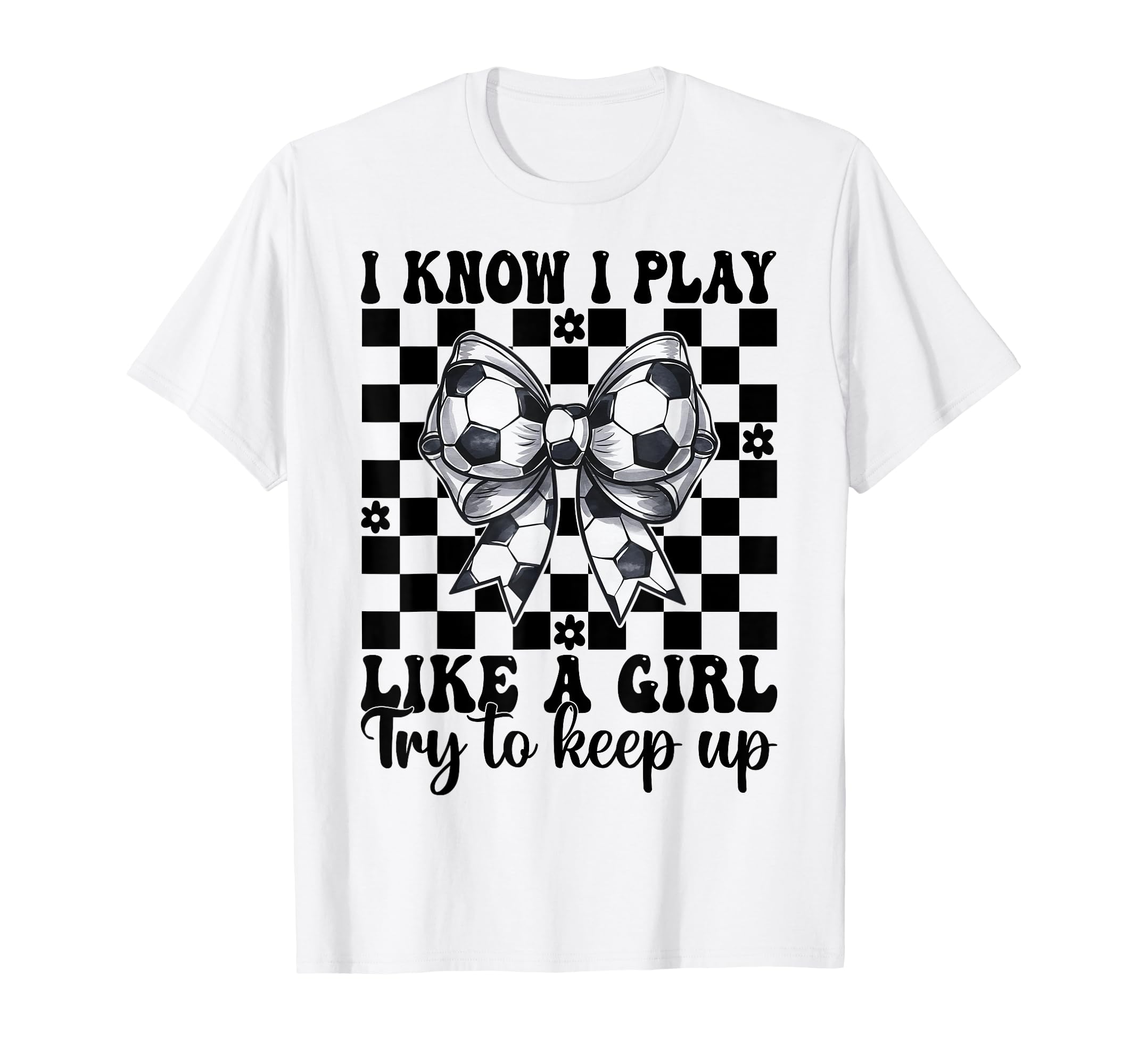 Soccer I Know I Play Like T-Shirt - Minimalist Print Men Women