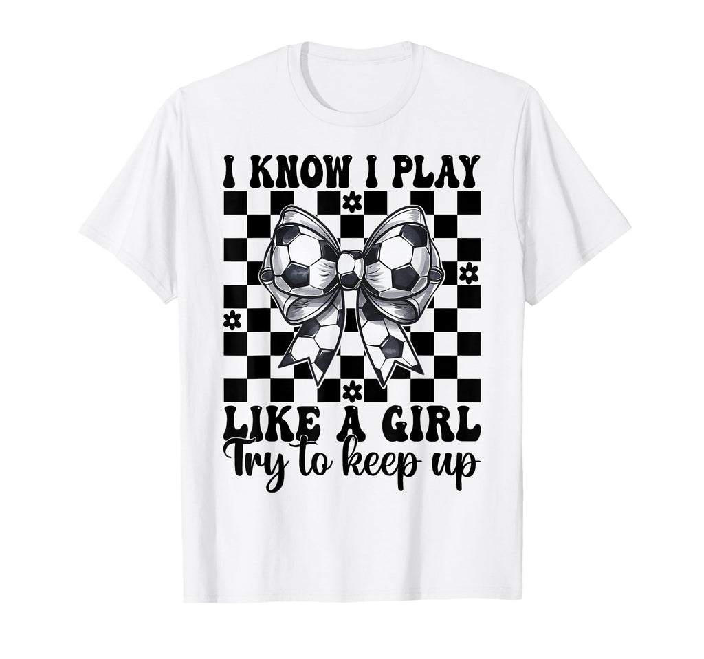 Soccer I Know I Play Like T-Shirt - Custom Art Print for Adults