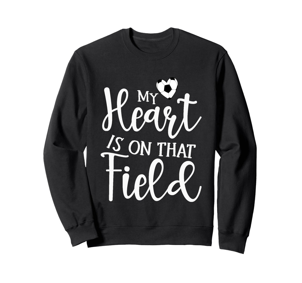 My Heart Is That Field Soccer Sweatshirt - Graphic Print Unisex