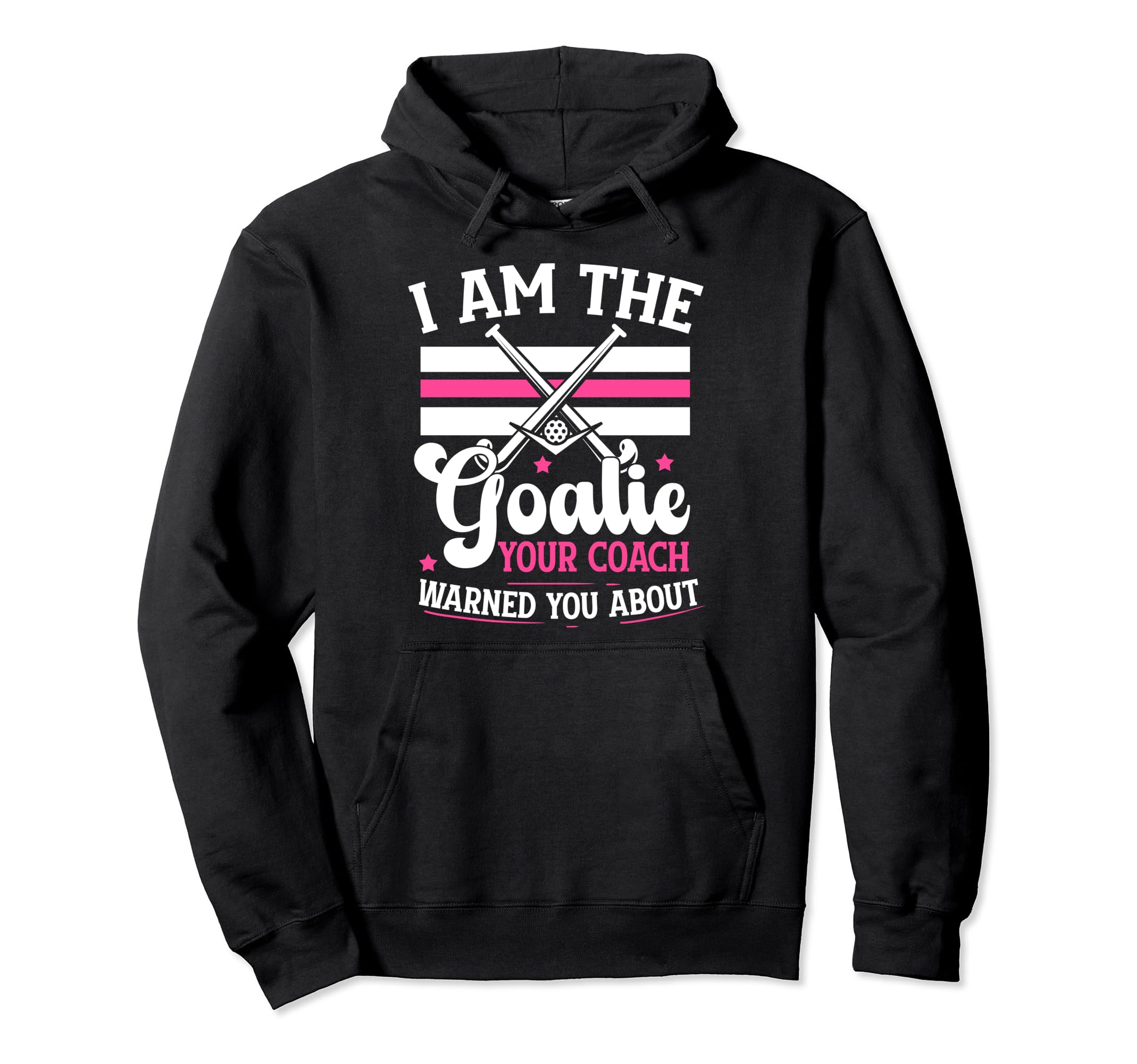 I Am Goalie Field Hockey Goalie Field Hoodie - Unique Graphic Men Women