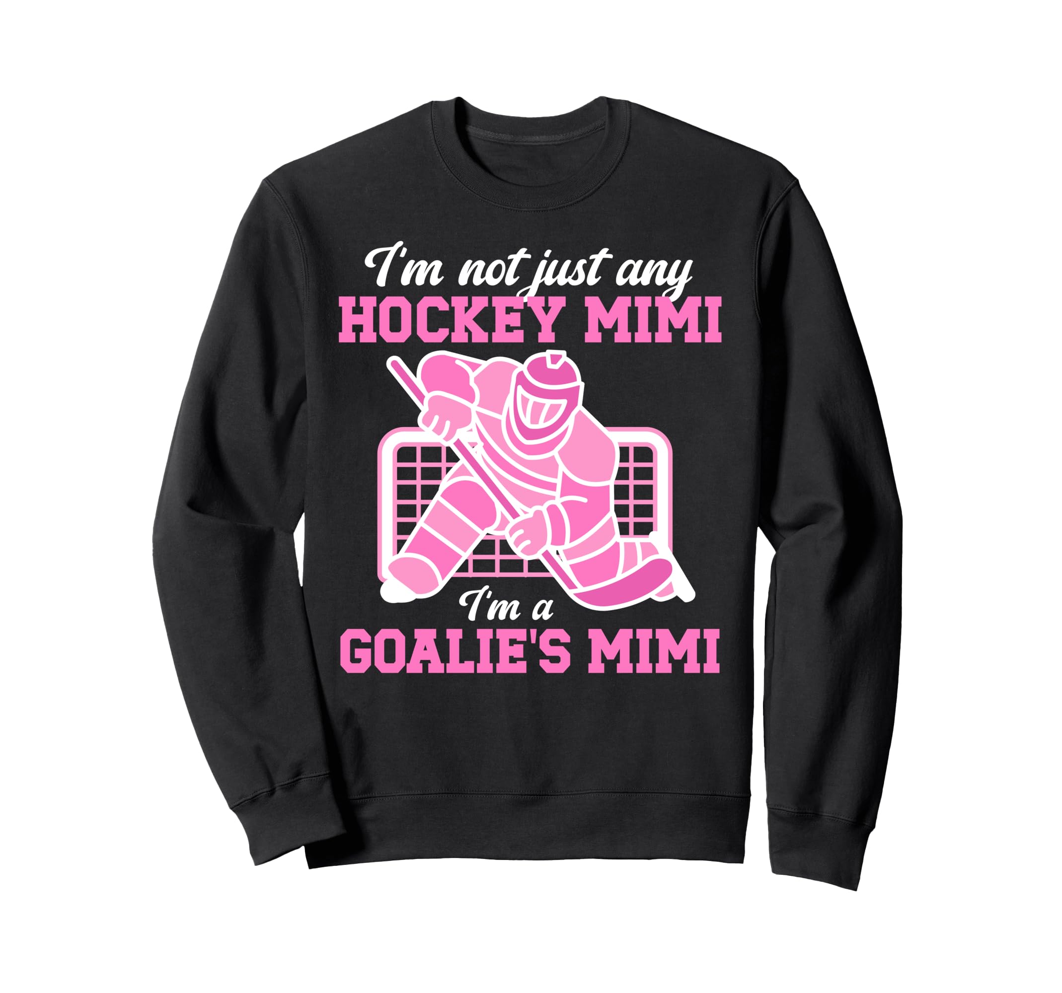 Im Hockey Goalie Mimi Hockey Keeper Sweatshirt - Graphic Print Men Women