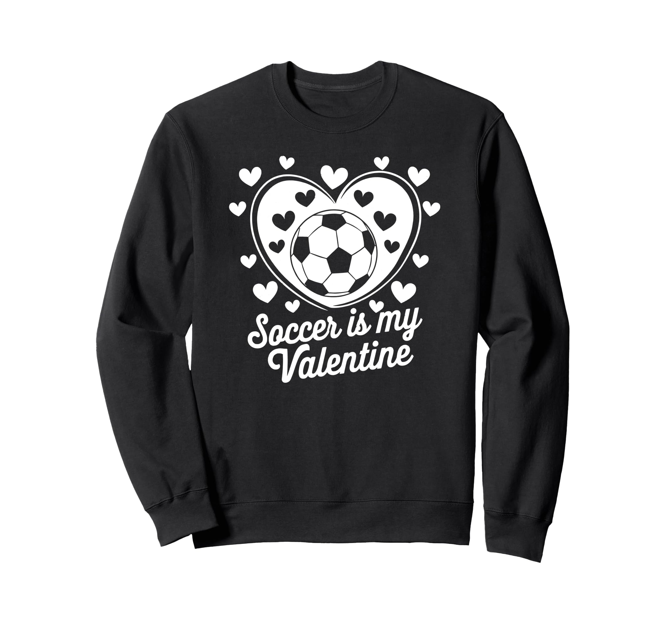 Soccer Is My Valentine Funny Love Sweatshirt - Novelty Apparel for Adults