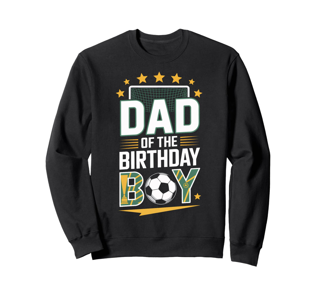 Dad Birthday Soccer Players Proud Sweatshirt - Fun Novelty Design Unisex