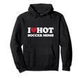 I Love Hot Soccer Moms I Heart Hot Hoodie - Minimalist Print Men Women