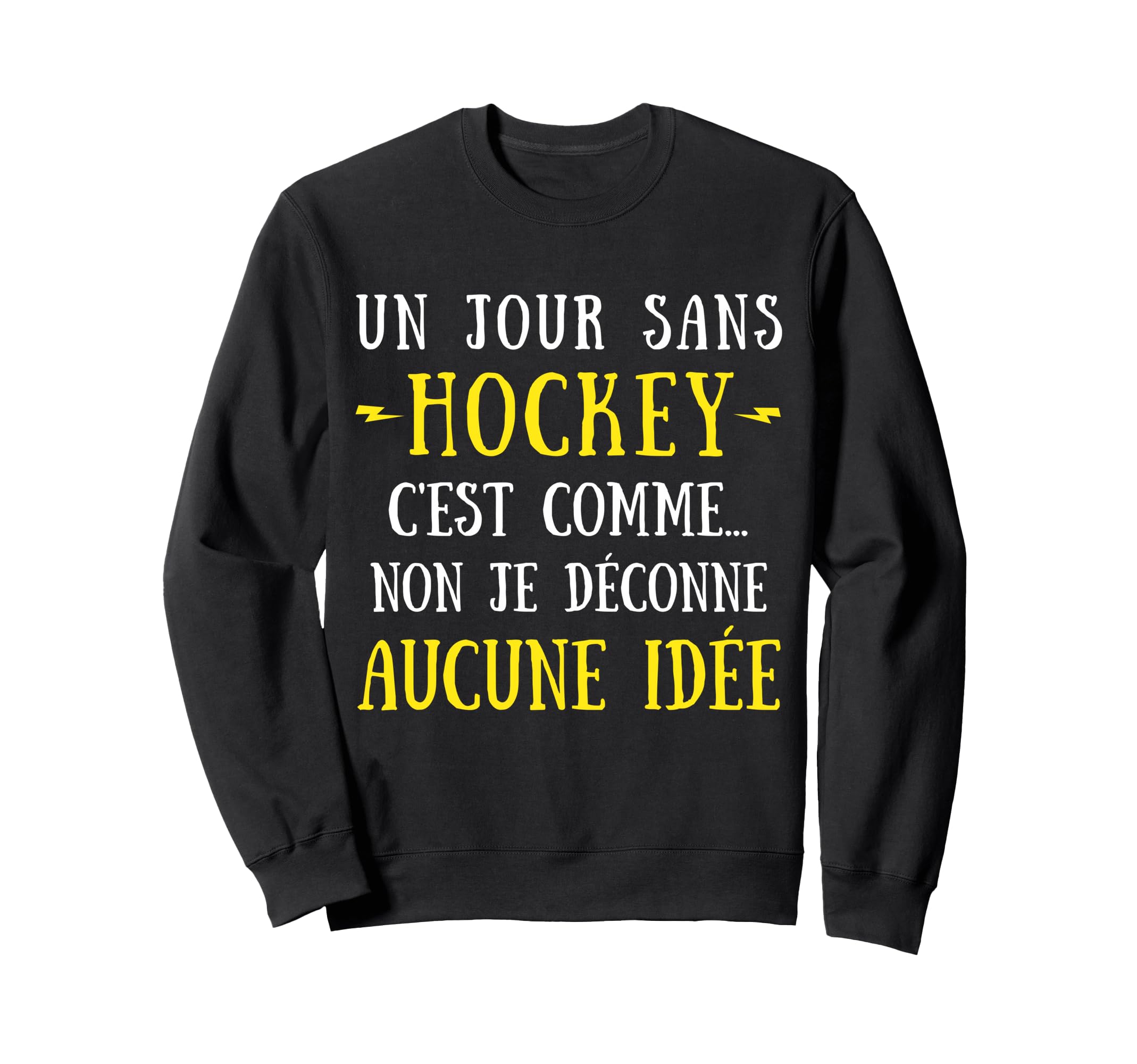 Day Without Hockey Is Like No I Sweatshirt - Minimalist Print Men Women