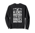 Im Hockey Goalie Brother Hockey Sweatshirt - Unique Graphic for Adults