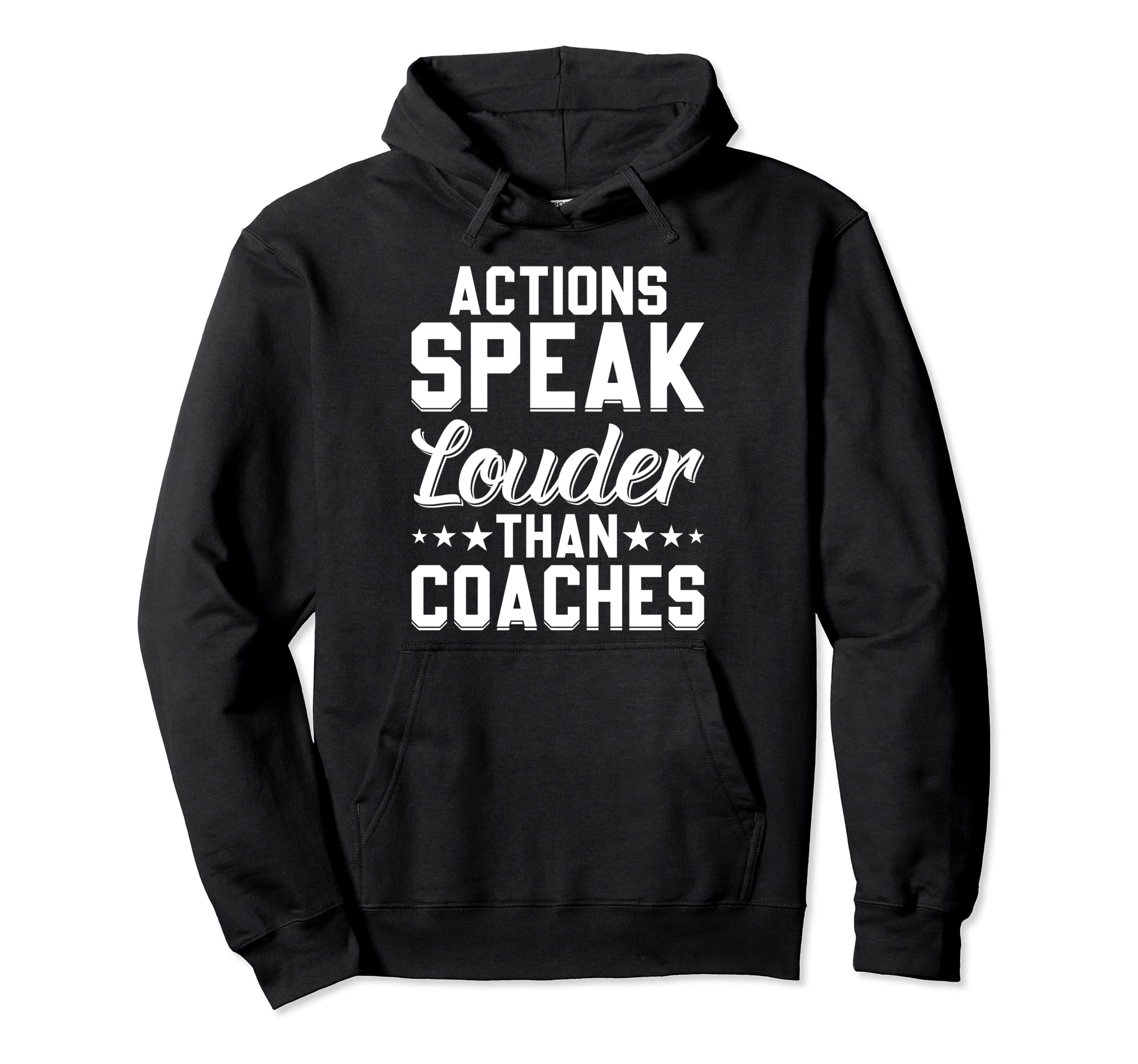 Actions Speak Louder Than Coaches Funny Hoodie - Unique Graphic Men Women