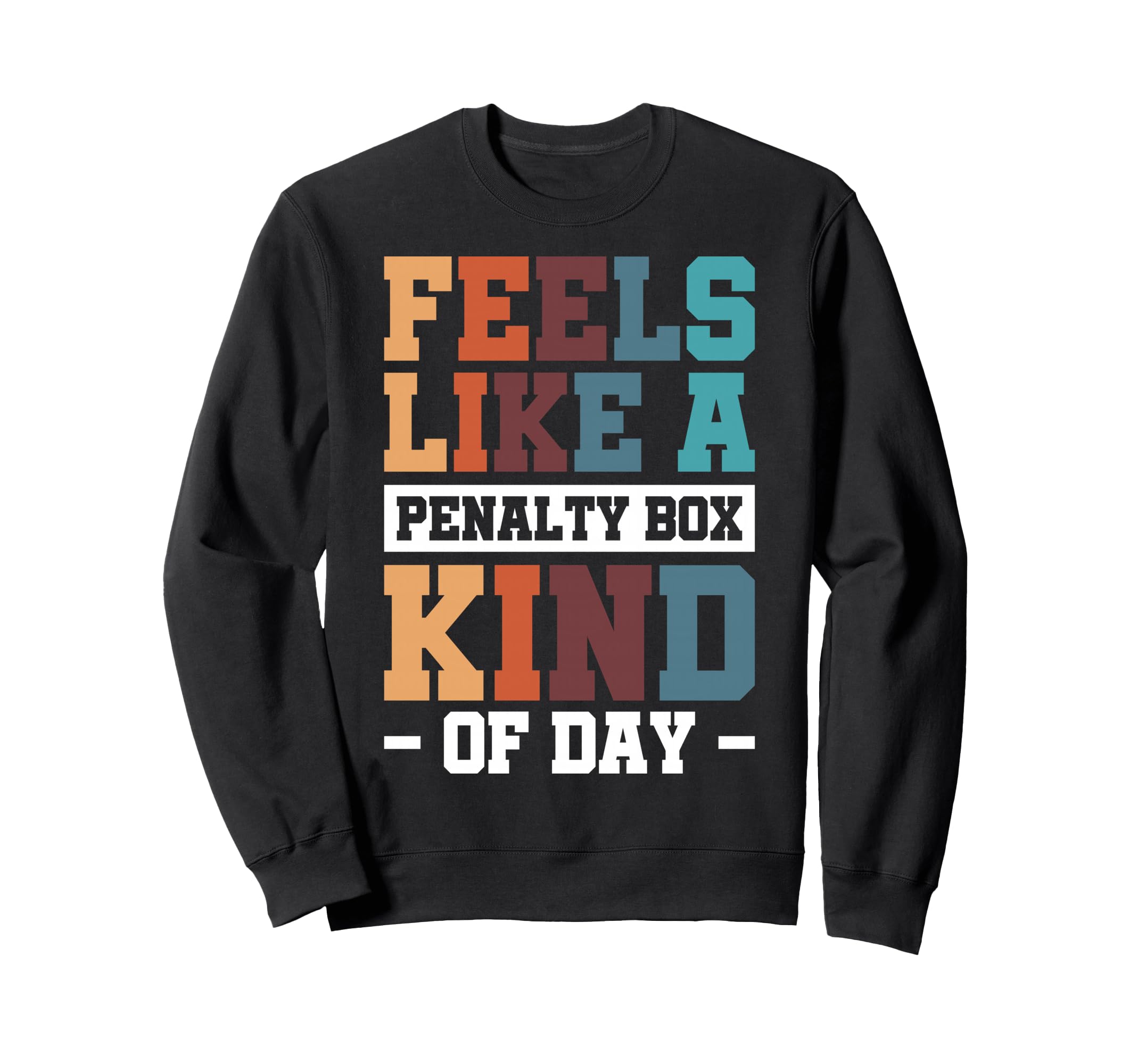 Feels Like Penalty Box Kind Day Sweatshirt - Custom Art Print for Adults