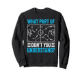 What Part Dont You Understand Funny Sweatshirt - Graphic Print Unisex