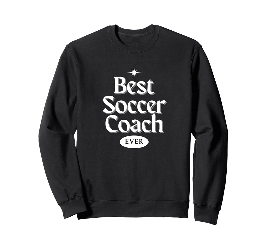 Best Soccer Coach Ever Futbol Sweatshirt - Fun Novelty Design for Adults